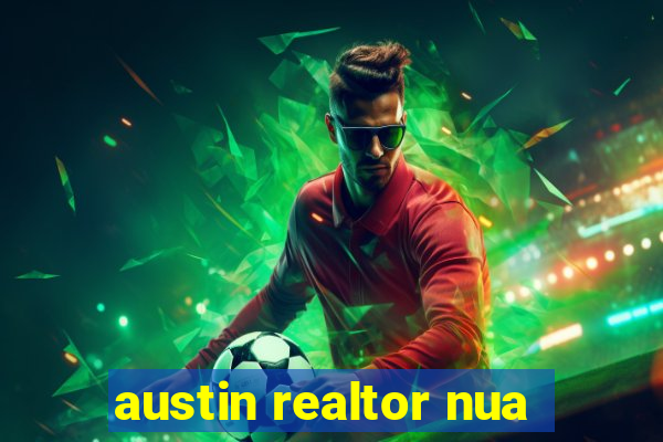 austin realtor nua